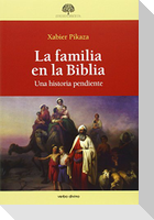 La familia en la Biblia : una historia pendiente