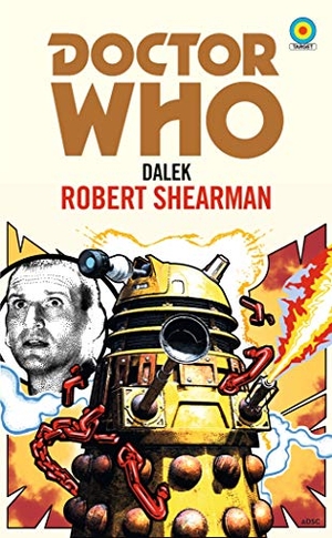 Shearman, Robert. Doctor Who: Dalek (Target Collection). Ebury Publishing, 2021.