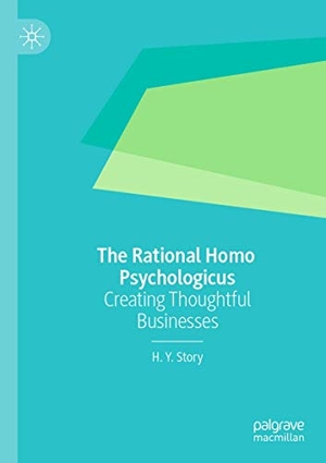 Story, H. Y.. The Rational Homo Psychologicus - Creating Thoughtful Businesses. Springer Nature Singapore, 2020.