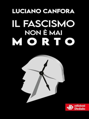 Canfora, Luciano. Il fascismo non è mai morto. edizioni Dedalo, 2024.