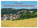 Nahe-Romantik: Bad Münster am Stein-Ebernburg (Wandkalender 2024 DIN A3 quer), CALVENDO Monatskalender