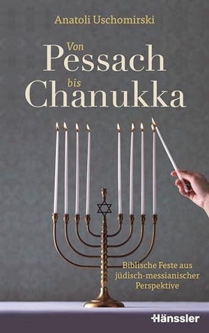 Uschomirski, Anatoli. Von Pessach bis Chanukka - Biblische Feste aus jüdisch-messianischer Perspektive. SCM Hänssler, 2026.