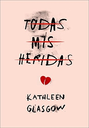 Glasgow, Kathleen / Ricky Gil Giner. Todas mis heridas. Montena, 2016.