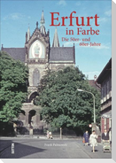Erfurt in Farbe: Die 50er- und 60er-Jahre