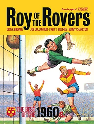 Charlton, Bobby / Birnage, Derek et al. Roy of the Rovers: The Best of the 1960s. Rebellion Publishing Ltd., 2019.