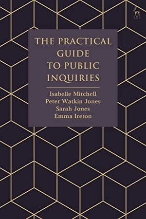 Mitchell, Isabelle / Jones, Peter Watkin et al. The Practical Guide to Public Inquiries. Bloomsbury Academic, 2023.