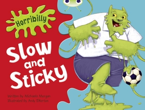 Morgan, Michaela. Bug Club Green A/1B Horribilly: Slow and Sticky GRC. Pearson Education Limited, 2010.