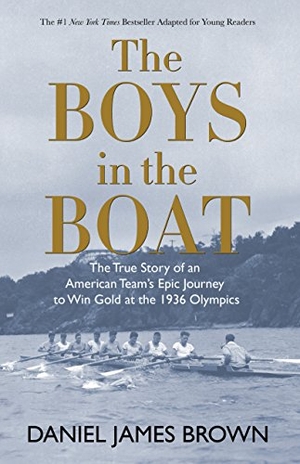Brown, Daniel James. The Boys in the Boat (Yre) - The True Story of an American Team's Epic Journey to Win Gold at the 1936 Olympics. Gale, 2018.