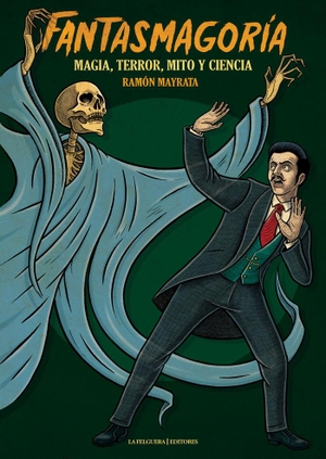 Mayrata, Ramon. Fantasmagoría : magia, terror, mito y ciencia. La Felguera Editores, 2017.