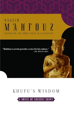 Mahfouz, Naguib. Khufu's Wisdom. Knopf Doubleday Publishing Group, 2005.