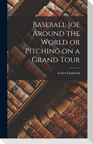 Baseball Joe Around the World or Pitching on a Grand Tour