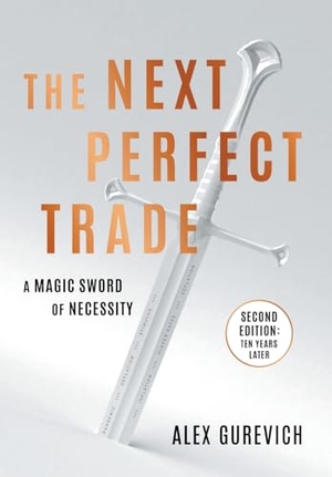 Gurevich, Alex. The Next Perfect Trade - A Magic Sword of Necessity. Houndstooth Press, 2026.