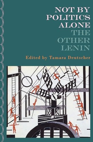 Lenin, Vladimir Ilyich. Not By Politics Alone - The Other Lenin. Verso Books, 2024.