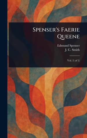 Spenser, Edmund / J. C. Smith. Spenser's Faerie Queene. Legare Street Press, 2025.