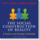 The Social Construction of Reality Lib/E: A Treatise in the Sociology of Knowledge