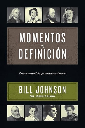 Johnson, Bill / Dra Jennifer Miskov. Momentos de Definición - Encuentros Con Dios Que Cambiaron El Mundo. Editorial Peniel, 2023.