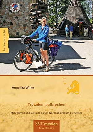 Wilke, Angelika. Trotzdem aufbrechen - Mit Fahrrad und Zelt allein zum Nordkap und um die Ostsee. traveldiary, 2022.