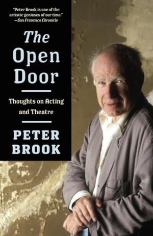 Brook, Peter. The Open Door - Thoughts on Acting and Theatre. Penguin Random House LLC, 2005.