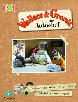Hughes, Monica. Bug Club Reading Corner: Age 5-7: Wallace and Gromit and the Autochef. Pearson Education Limited, 2022.
