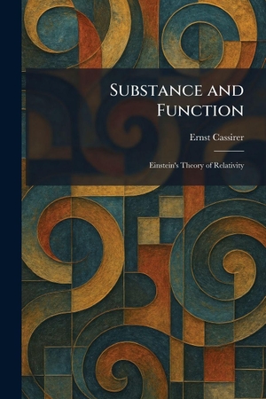Cassirer, Ernst. Substance and Function - Einstein's Theory of Relativity. Creative Media Partners, LLC, 2026.
