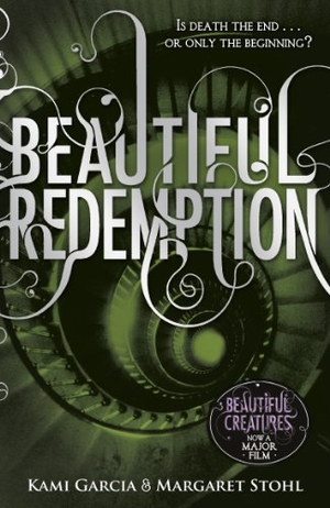 Garcia, Kami / Margaret Stohl. Beautiful Redemption (Book 4). DK, 2012.