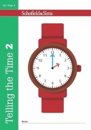 Schofield, Christine / Shaw. Telling the Time Book 2 (KS1 Maths, Ages 6-7). Schofield & Sims Ltd, 2017.
