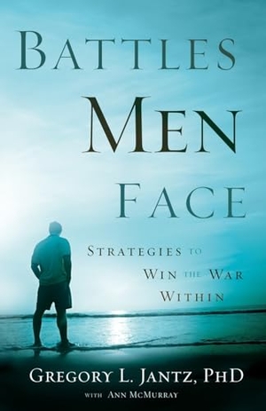Jantz, Gregory L. Battles Men Face. Baker Publishing Group, 2012.