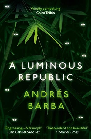 Barba, Andres. A Luminous Republic. Granta Publications, 2021.