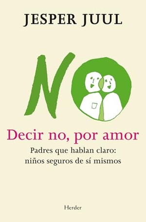 Juul, Jesper. Decir no, por amor : padres que hablan claro : niños seguros de sí mismos. Herder Editorial, 2012.