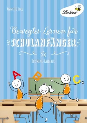 Holl, Annette. Bewegtes Lernen für Schulanfänger (PR) - Grundschule, Organisation & Ratgeber, Klasse 1. Lernbiene Verlag i.d. AAP, 2020.