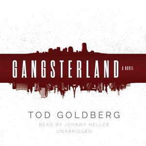 Goldberg, Tod. Gangsterland. Blackstone Publishing, 2015.