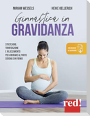 Ginnastica in gravidanza. Stretching, tonificazione e rilassamento per arrivare al parto serena e in forma