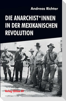 Die Anarchist*innen in der Mexikanischen Revolution
