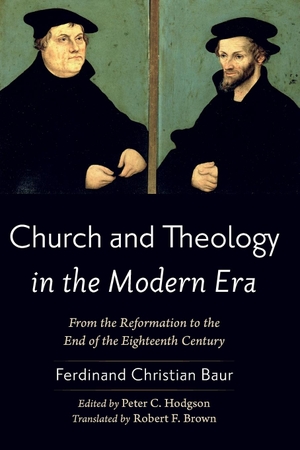 Baur, Ferdinand Christian. Church and Theology in the Modern Era. Cascade Books, 2023.