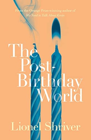 Shriver, Lionel. POST-BIRTHDAY WORLD PB. Harper Collins Publishers - UK Wholesale Acct, 2015.