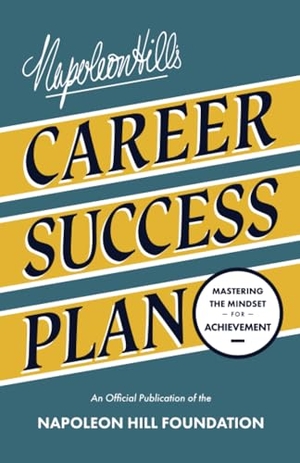 Hill, Napoleon. Napoleon Hill's Career Success Plan - Mastering the Mindset for Achievement. Sound Wisdom, 2025.
