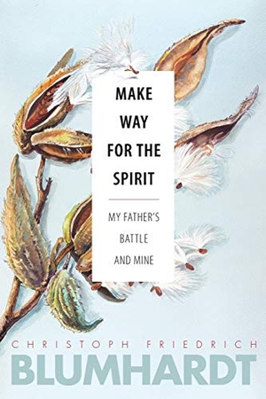 Blumhardt, Christoph Friedrich. Make Way for the Spirit - My Father's Battle and Mine. Plough Publishing House, 2019.