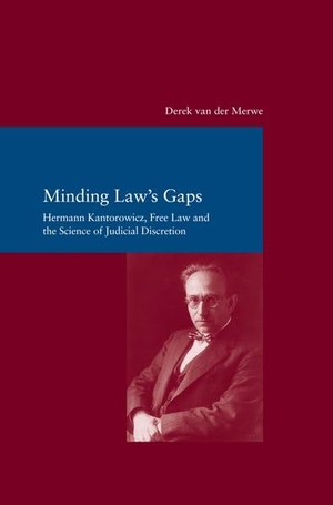 Merwe, Derek van der. Minding Law's Gaps - Hermann Kantorowicz, Free Law and the Science of Judicial Discretion. Klostermann Vittorio GmbH, 2026.