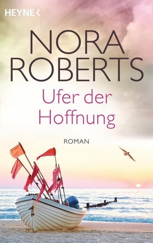 Roberts, Nora. Ufer der Hoffnung - Quinn 04 - Roman. Heyne Taschenbuch, 2016.