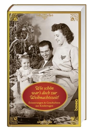 Wie schön war's doch zur Weihnachtszeit! - Erinnerungen & Geschichten aus Kindertagen. St. Benno Verlag GmbH, 2024.