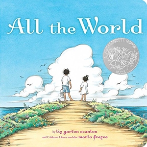 Scanlon, Liz Garton. All the World. Little Simon, 2015.