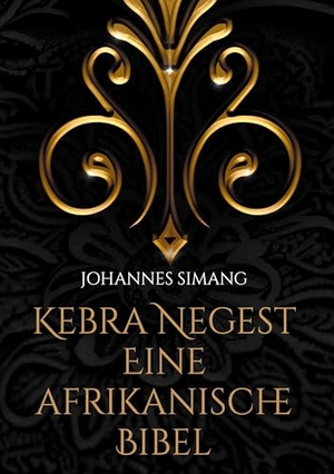 Simang, Johannes. Kebra Negest Eine afrikanische Bibel. Books on Demand, 2023.