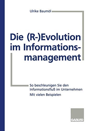 Die (R-) Evolution im Informationsmanagement - So beschleunigen Sie den Informationsfluß im Unternehmen. Gabler Verlag, 1998.