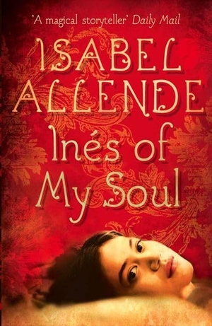 Allende, Isabel. Ines of My Soul. HarperCollins Publishers, 2008.