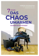 7 Wochen das Chaos umarmen