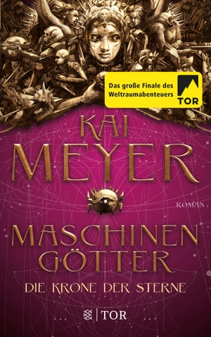 Meyer, Kai. Die Krone der Sterne - Maschinengötter. FISCHER TOR, 2019.