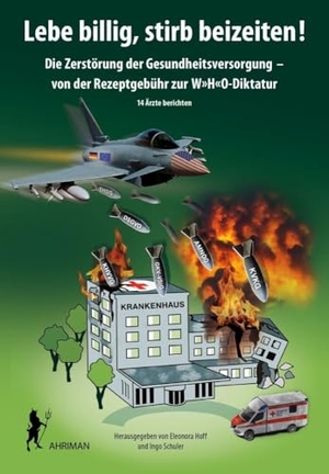 Hoff, Eleonora / Ingo Schuler (Hrsg.). Lebe billig, stirb beizeiten! - Die Zerstörung der Gesundheitsversorgung - von der Rezeptgebühr zur W'H'O-Diktatur. 14 Ärzte berichten. Ahriman- Verlag GmbH, 2024.