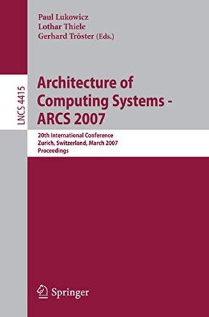 Lukowicz, Paul / Gerhard Tröster et al (Hrsg.). Architecture of Computing Systems - ARCS 2007 - 20th International Conference, Zurich, Switzerland, March 12-15, 2007, Proceedings. Springer Berlin Heidelberg, 2007.