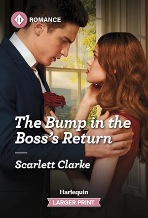 Clarke, Scarlett. The Bump in the Boss's Return. Harlequin, 2026.