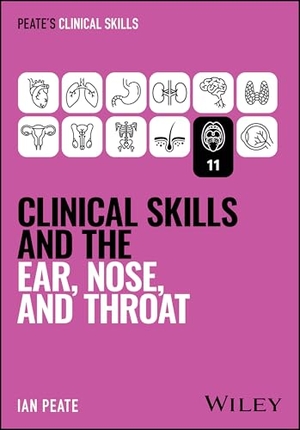 Peate, Ian. Clinical Skills and the Ear, Nose, and Throat. John Wiley & Sons Inc, 2026.